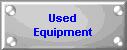 A Listing of Some of the Used Equipment Available for Sale